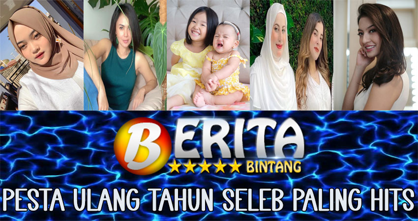 Pesta Ulang Tahun Seleb Paling Hits