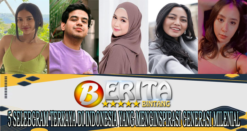 5 Selebgram Terkaya di Indonesia yang Menginspirasi Generasi Milenial