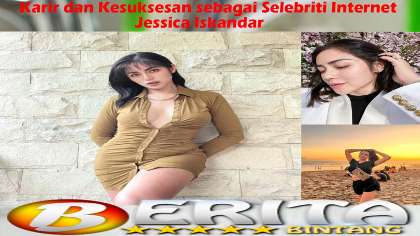 Jessica Iskandar: Karir dan Kesuksesan sebagai Selebriti Internet